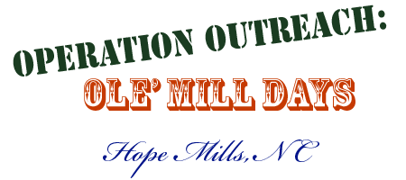 Outreach booth at Ole' Mill Days in Hope Mills, NC Oct 20 from 11:00 am - 6:00 pm